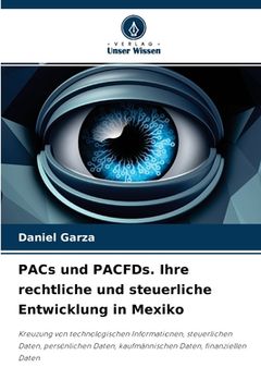 portada PACs und PACFDs. Ihre rechtliche und steuerliche Entwicklung in Mexiko (en Alemán)