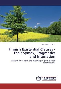 portada Finnish Existential Clauses - Their Syntax, Pragmatics and Intonation: Interaction of form and meaning in grammatical constructions