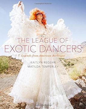 portada The League of Exotic Dancers: Legends from American Burlesque (en Inglés)