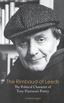 portada The Rimbaud of Leeds: The Political Character of Tony Harrison's Poetry (en Inglés)