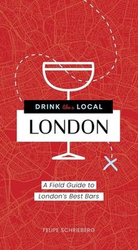 portada Drink Like a Local London: A Field Guide to London'S Best Bars (en Inglés)