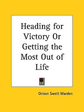 portada heading for victory or getting the most out of life (en Inglés)