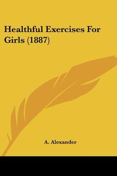 portada healthful exercises for girls (1887) (en Inglés)