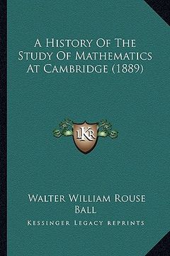 portada a history of the study of mathematics at cambridge (1889) (en Inglés)
