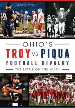 portada Ohio's Troy vs. Piqua Football Rivalry:: The Battle on the Miami (in English)