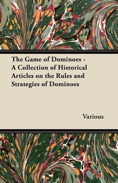 portada the game of dominoes - a collection of historical articles on the rules and strategies of dominoes (en Inglés)