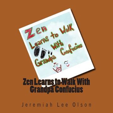 portada Zen Learns to Walk With Grandpa Confucius (en Inglés)