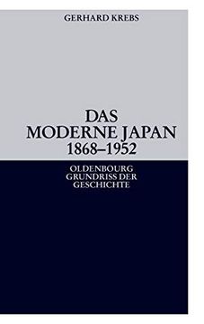 portada Das Moderne Japan 1868-1952: Von der Meiji-Restauration bis zum Friedensvertrag von san Francisco (Oldenbourg Grundriss der Geschichte) (en Alemán)