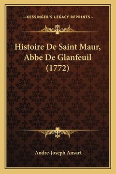 portada Histoire De Saint Maur, Abbe De Glanfeuil (1772) (en Francés)