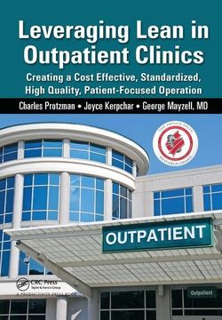 portada Leveraging Lean in Outpatient Clinics: Creating a Cost Effective, Standardized, High Quality, Patient-Focused Operation