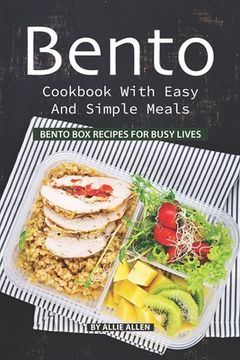 portada Bento Cookbook with Easy and Simple Meals: Bento Box Recipes for Busy Lives (en Inglés)