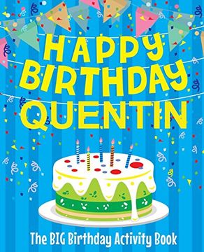 portada Happy Birthday Quentin - the big Birthday Activity Book: Personalized Children's Activity Book (en Inglés)