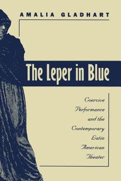 portada leper in blue: coercive performance and the contemporary latin american theater (in English)