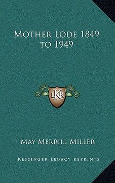 portada mother lode 1849 to 1949 (en Inglés)