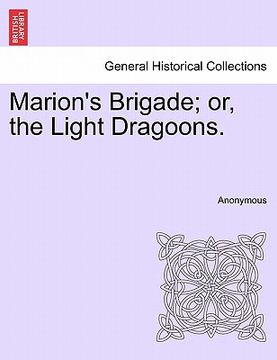 portada marion's brigade; or, the light dragoons. (en Inglés)