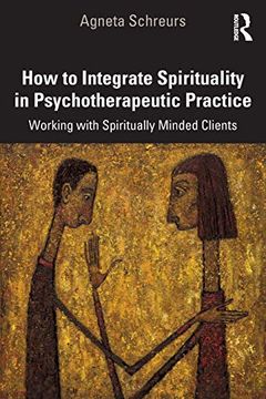 portada How to Integrate Spirituality in Psychotherapeutic Practice: Working With Spiritually-Minded Clients 