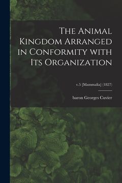 portada The Animal Kingdom Arranged in Conformity With Its Organization; v.5 [Mammalia] (1827) (en Inglés)