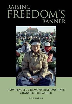 portada Raising Freedom's Banner: How peaceful demonstrations have changed the world