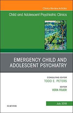 portada Emergency Child and Adolescent Psychiatry, an Issue of Child and Adolescent Psychiatric Clinics of North America, 1e (The Clinics: Internal Medicine) 