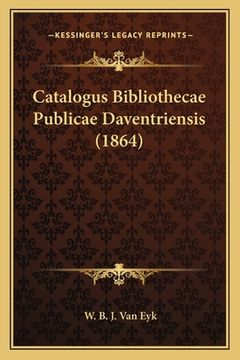 portada Catalogus Bibliothecae Publicae Daventriensis (1864) (en Latin)