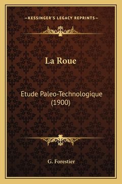 portada La Roue: Etude Paleo-Technologique (1900)
