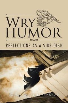 portada Wry Humor: Reflections as a Side Dish (en Inglés)