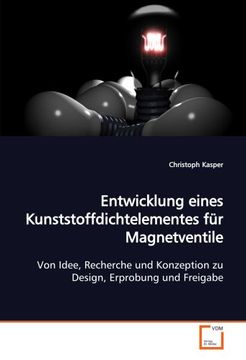portada Entwicklung eines Kunststoffdichtelementes für Magnetventile: Von Idee, Recherche und Konzeption zu Design, Erprobung und Freigabe