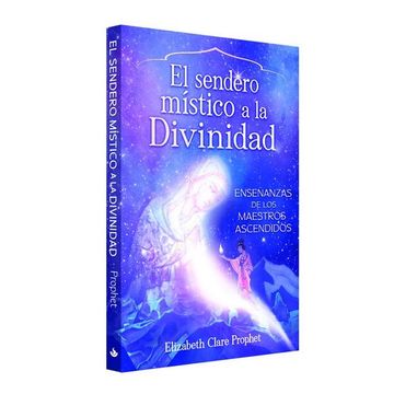 portada El Sendero Mistico a la Divinidad - Enseñanzas de los Maestros Ascendidos