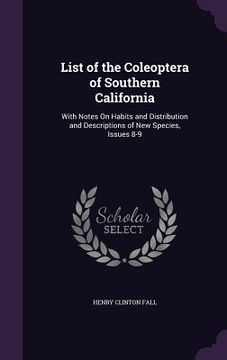 portada List of the Coleoptera of Southern California: With Notes On Habits and Distribution and Descriptions of New Species, Issues 8-9