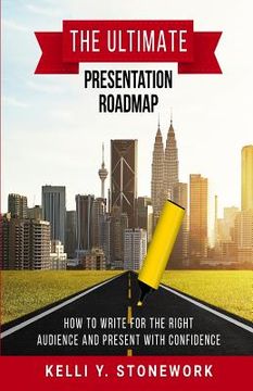 portada The Ultimate Presentation Roadmap: How to Write for the Right Audience and Present with Confidence (en Inglés)