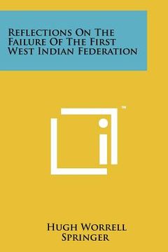 portada reflections on the failure of the first west indian federation (en Inglés)