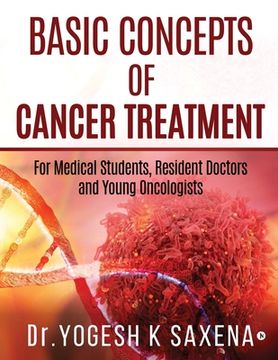portada Basic Concepts of Cancer Treatment: For Medical Students, Resident Doctors and Young Oncologists (en Inglés)