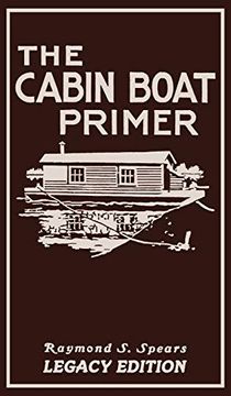 portada The Cabin Boat Primer: The Classic Guide of Cabin-Life on the Water by Building, Furnishing, and Maintaining Maintaining Rustic House Boats (The Cabin Life and Cabin Craft Collection) (in English)