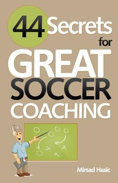 portada 44 Secrets for Great Soccer Coaching (en Inglés)