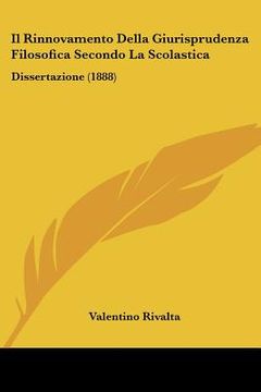 portada Il Rinnovamento Della Giurisprudenza Filosofica Secondo La Scolastica: Dissertazione (1888) (en Italiano)