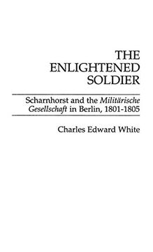 portada The Enlightened Soldier: Scharnhorst and the Militarische Gesellschaft in Berlin, 1801-1805 (en Inglés)