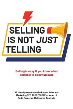 portada Selling Is Not Just Telling: Selling is easy if you know what and how to communicate (in English)