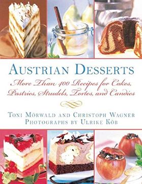 portada Austrian Desserts: More Than 400 Recipes for Cakes, Pastries, Strudels, Tortes, and Candies (in English)
