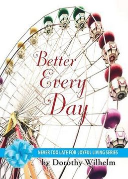 portada Better Every Day (Never Too Late for Joyful Living) (en Inglés)