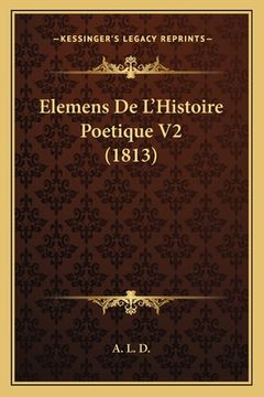 portada Elemens De L'Histoire Poetique V2 (1813) (en Francés)