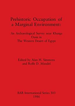 portada Prehistoric Occupation of a Marginal Environment: An Archaeological Survey Near Kharga Oasis in the Western Desert of Egypt (303) (British Archaeological Reports International Series) (in English)