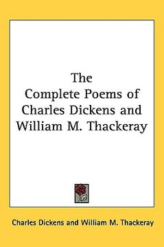 portada the complete poems of charles dickens and william m. thackeray (en Inglés)