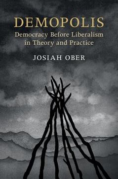 portada Demopolis: Democracy Before Liberalism in Theory and Practice (The Seeley Lectures) 