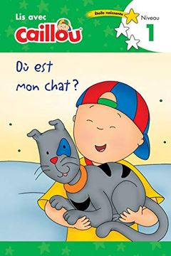 portada Où est mon Chat? - lis Avec Caillou, Niveau 1 (French Edition of Caillou: Where is my Cat? ) (Read With Caillou) 