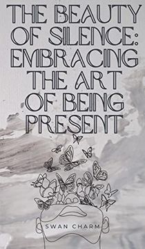 portada The Beauty of Silence: Embracing the Art of Being Present (en Inglés)