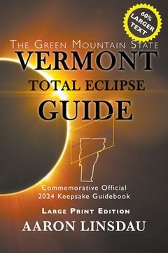 portada Vermont Total Eclipse Guide (LARGE PRINT): Official Commemorative 2024 Keepsake Guidebook (en Inglés)