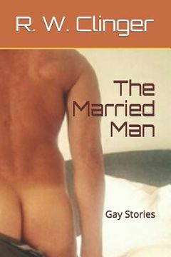 portada The Married Man: Gay Stories (en Inglés)