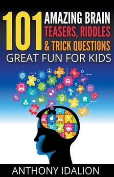 portada 101 Amazing Brain Teasers, Riddles and Trick Questions: Great fun for Kids (en Inglés)