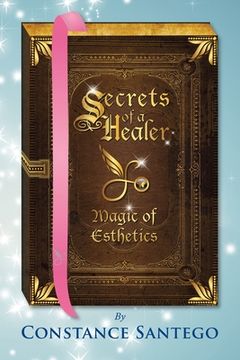 portada Secrets of a Healer - Magic of Esthetics (en Inglés)