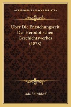 portada Uber Die Entstehungszeit Des Herodotischen Geschichtswerkes (1878) (en Alemán)